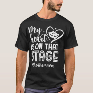 On That Stage Theatre Mom Theatre Actress Mom Thea T-Shirt