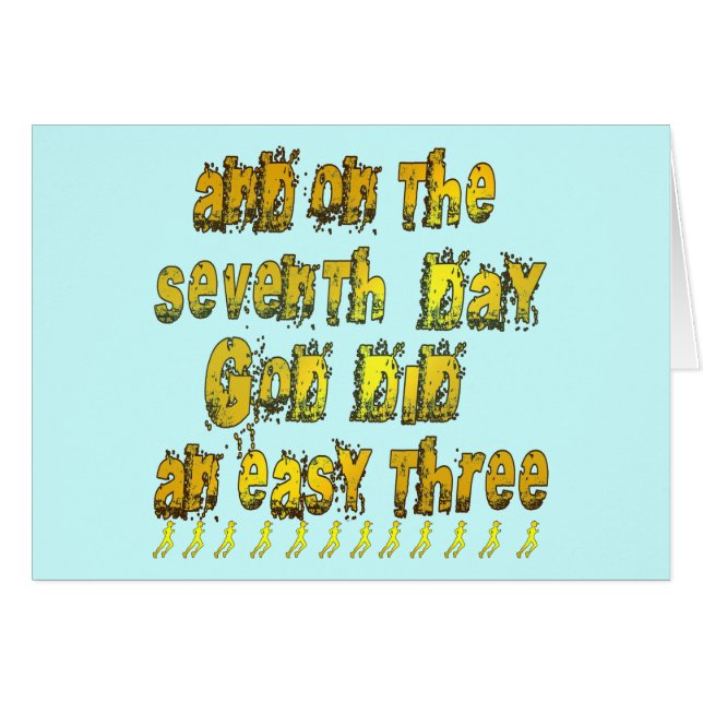 On the 7th Day God Did an Easy Three Running (Front Horizontal)