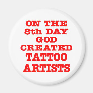 On The 8th Day God Created Tattoo Artists Magnet