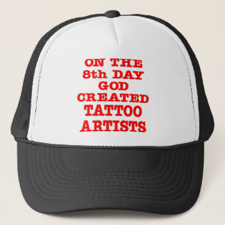 On The 8th Day God Created Tattoo Artists Trucker Hat