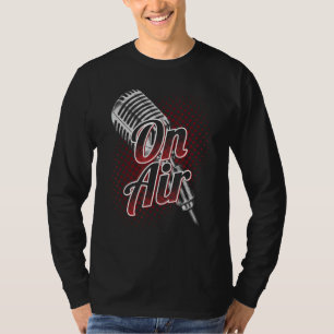 On The Air Podcast Broadcast Podcasting Microphone T-Shirt