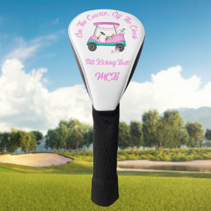 On the Course, Off The Clock Still Kicking Butt Golf Head Cover