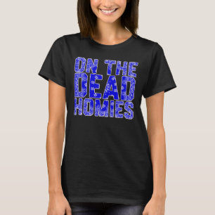 On The Dead Homies Sticker T-Shirt