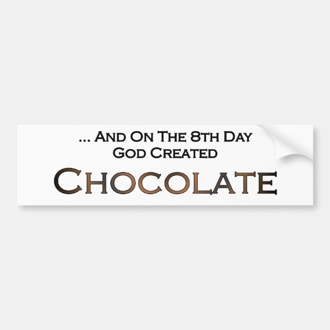 On The Eighth Day God Created Chocolate Bumper Sticker (Front)