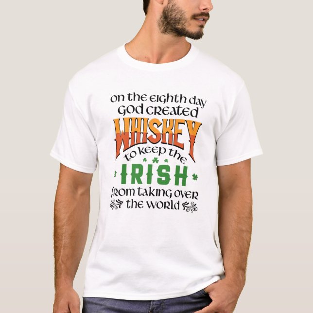 On The Eighth Day God Created Whiskey St. Patrick' T-Shirt (Front)