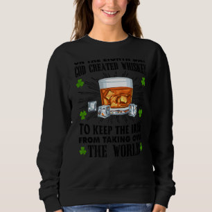 On The Eighth Day God Created Whiskey St Patrick's Sweatshirt