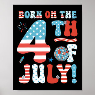 On The Fourth Of July 4th Of July Birthday Patriot Poster
