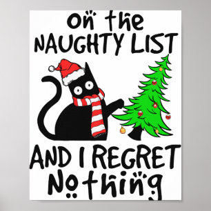 On The Naughty List And I Regret Nothing Black Cat Poster