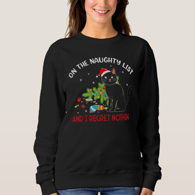On The Naughty List And I Regret Nothing Black Cat Sweatshirt (Front)