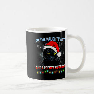 On The Naughty List And I Regret Nothing Cat Chris Coffee Mug