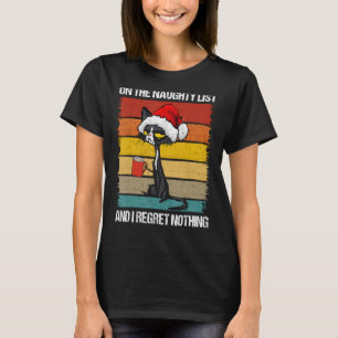 On The Naughty List And I Regret Nothing Cat Chris T-Shirt