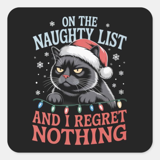 On The Naughty List And I Regret Nothing Cat Xmas Square Sticker (Front)