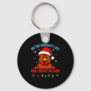 On The Naughty List And I Regret Nothing Chicken C Key Ring