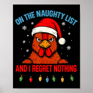 On The Naughty List And I Regret Nothing Chicken C Poster