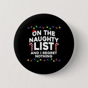 On The Naughty List And I Regret Nothing Christmas 6 Cm Round Badge
