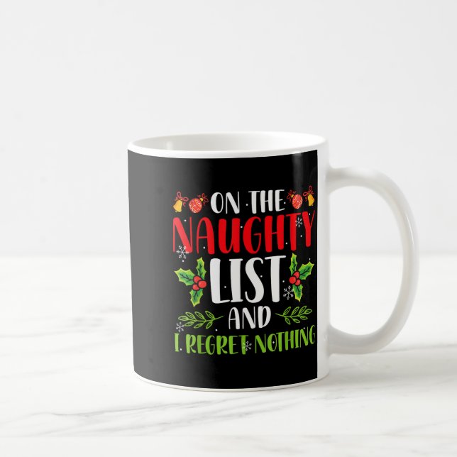 On The Naughty List And I Regret Nothing Christmas Coffee Mug (Right)