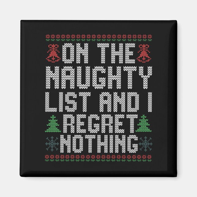 On the Naughty List and I Regret Nothing Christmas Magnet (Front)