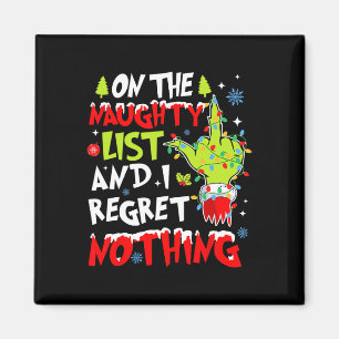 On The Naughty List And I Regret Nothing Christmas Magnet