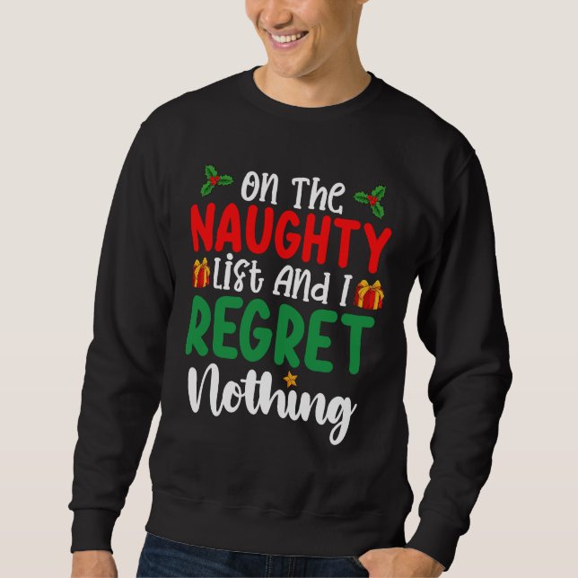 On The Naughty List And I Regret Nothing Christmas Sweatshirt (Front)