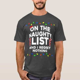 On The Naughty List And I Regret Nothing Christmas T-Shirt