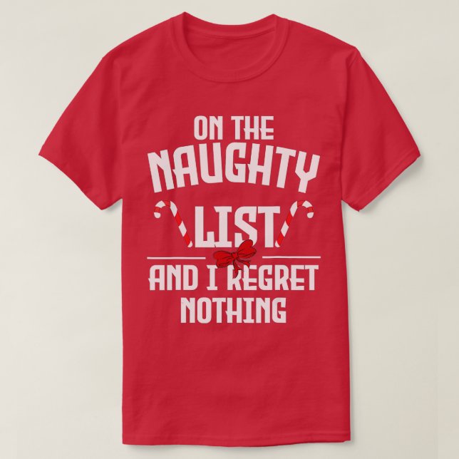 On The Naughty List And I Regret Nothing Christmas T-Shirt (Design Front)