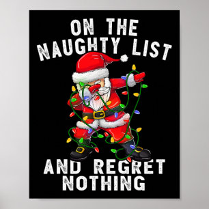 On the naughty list and i regret nothing  dabbing  poster