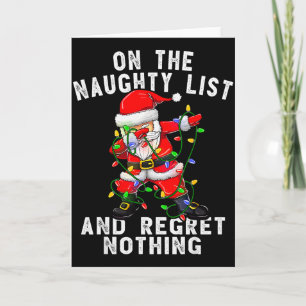 On The Naughty List And I Regret Nothing Dabbing S Card