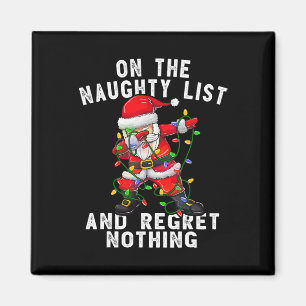 On The Naughty List And I Regret Nothing Dabbing S Magnet