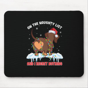 On The Naughty List And I Regret Nothing Dachshund Mouse Pad