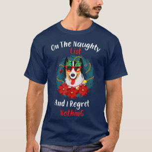 On The Naughty List And I Regret Nothing Dog Chris T-Shirt