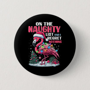 On The Naughty List And I Regret Nothing Flamingo 6 Cm Round Badge