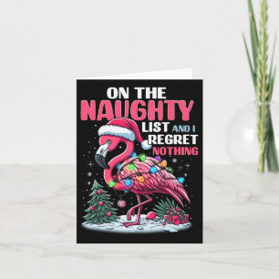 On The Naughty List And I Regret Nothing Flamingo Card