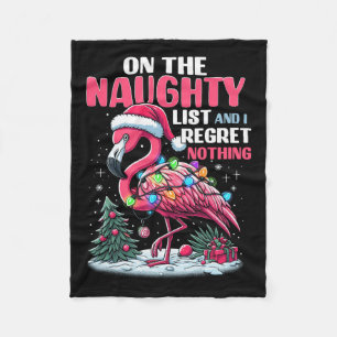 On The Naughty List And I Regret Nothing Flamingo Fleece Blanket