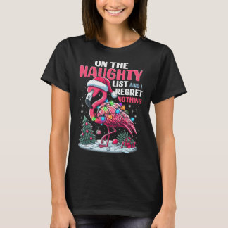 On The Naughty List And I Regret Nothing Flamingo T-Shirt
