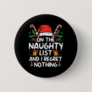On The Naughty List And I Regret Nothing Fun Chris 6 Cm Round Badge