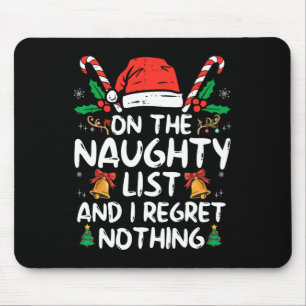 On The Naughty List And I Regret Nothing Fun Chris Mouse Pad