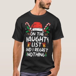 On The Naughty List And I Regret Nothing Fun Chris T-Shirt