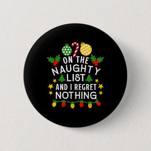 On The Naughty List And I Regret Nothing Fun Xmas  6 Cm Round Badge