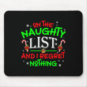 On The Naughty List And I Regret Nothing Fun Xmas  Mouse Pad
