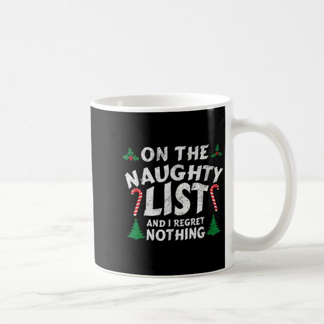 On The Naughty List And I Regret Nothing Funny Chr Coffee Mug (Right)