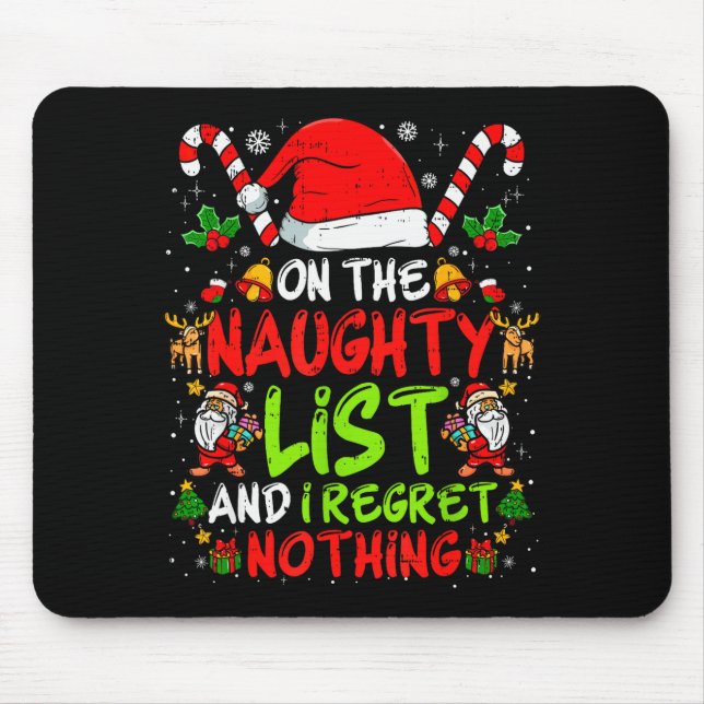 On The Naughty List And I Regret Nothing Funny Chr Mouse Pad (Front)