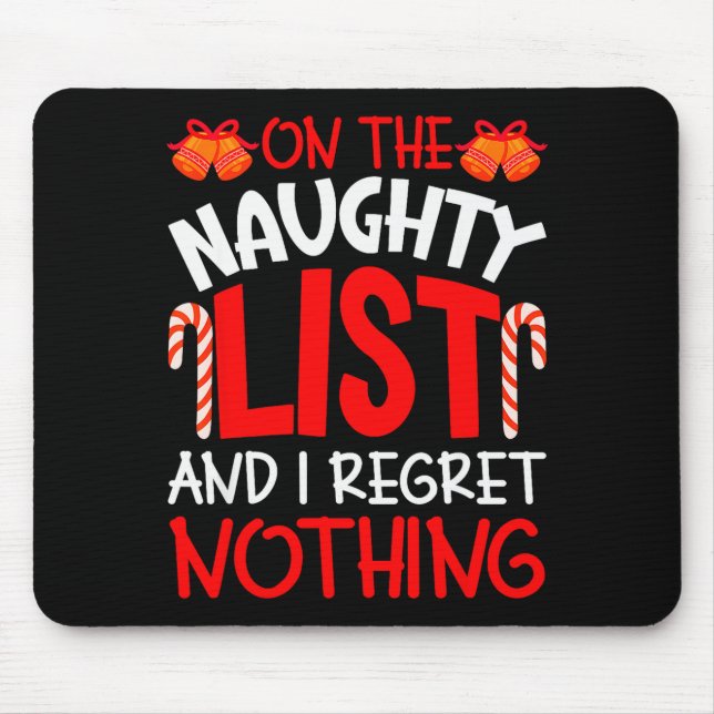 On The Naughty List And I Regret Nothing Funny Chr Mouse Pad (Front)