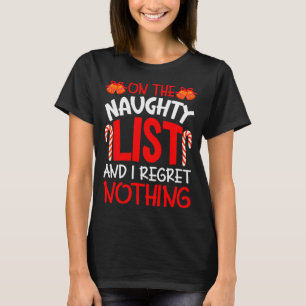 On The Naughty List And I Regret Nothing Funny Chr T-Shirt