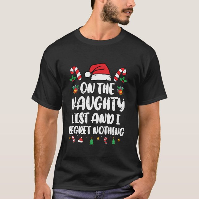 On The Naughty List And I Regret Nothing Funny Chr T-Shirt (Front)