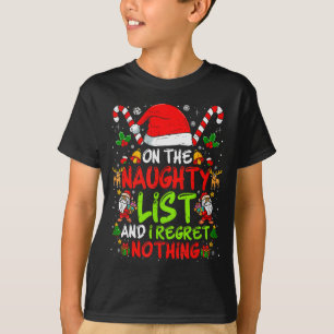 On The Naughty List And I Regret Nothing Funny Chr T-Shirt
