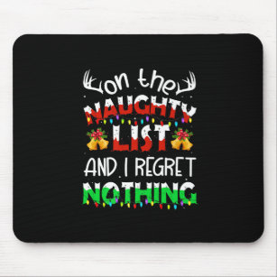 On The Naughty List And I Regret Nothing Funny Xma Mouse Pad