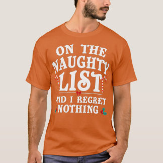 On The Naughty List And I Regret Nothing Funny Xma T-Shirt
