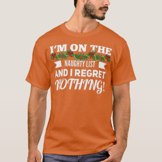 On The Naughty List and I Regret Nothing Funny Xma T-Shirt