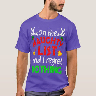On The Naughty List And I Regret Nothing Funny Xma T-Shirt