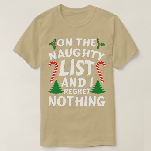 On The Naughty List And I Regret Nothing Funny Xma T-Shirt (Design Front)